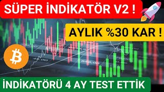 AYLIK %30 KAR! sağlayan süper indikatörümüz ! (4 ay test ettik)