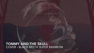 Tommy And The Skull  - The Primary Color Movement (Black moth super Rainbow)