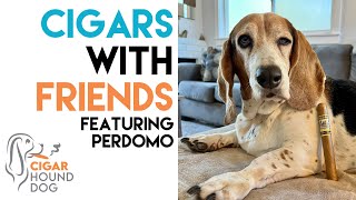 Cigars with Friends Featuring Perdomo