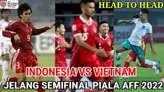 HEAD TO HEAD INDONESIA VS VIETNAM ll jelang semifinal piala AFF 2022