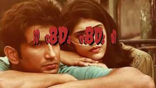 Dil Bechara 8D I Sushant Singh Rajput