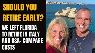 Should You Retire Early? We left Florida to retire in Italy and the US Virgin Islands -compare costs