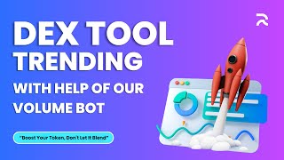 Trend on Dextools: Unleash the Power of Volume Bots for Your Token!