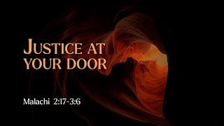 Justice at Your Door | Malachi 2:17-3:6