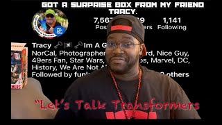 "Let's Talk Transformers" Episode: 16 ( Got a surprise box from my friend Tracy)