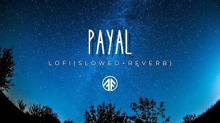 Payal - Lofi(Slowed+Reverb) | Yo Yo Honey Singh | Paradox | Glory | Bhushan Kumar