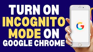 How To Turn On Incognito Mode On Google Chrome 2023