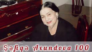 Şəfiqə Axundova 100