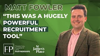 Career Advice in Financial Planning & Keys to Success & Growth with Matt Fowler of St James's Place