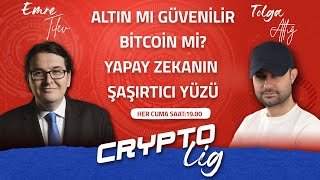 Crypto Lig | Bolüm 14 | Altın mı daha güvenilir Bitcoin mi? Yapay zekanın şaşırtıcı yüzü.