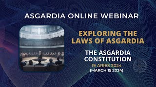 The Asgardia Constitution Webinar on 19 Aries 0008 (15 March 2024)