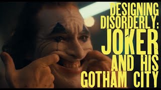 Designing Disorderly: Joker and His Gotham City