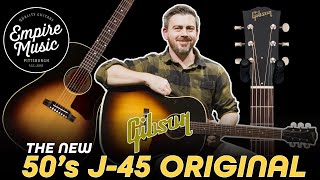 FIRST LOOK - Gibson 50's J-45 Original - EMPIRE MUSIC