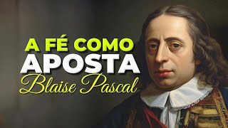 A FÉ COMO APOSTA / O DILEMA DE PASCAL