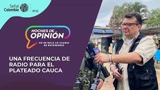 Noches de Opinión | Una frecuencia de radio para El Plateado, Cauca