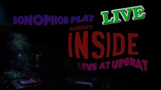 Sonophob play LIVE to PLAYDEAD`S INSIDE (Game) - at Unrat