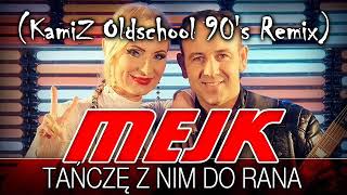 Mejk-Tańczę z nim do rana (KamiZ Oldschool 90's Remix)