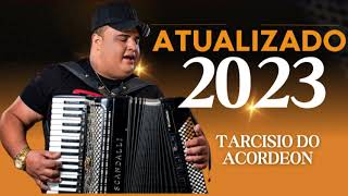 TARCISIO DO ACORDEON 2023 - FORRÓ PESADO - REPERTÓRIO NOVO - MÚSICAS NOVAS - ATUALIZADO 2023