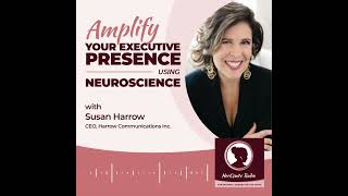 Amplify Your Executive Presence Using Neuroscience With Susan Harrow