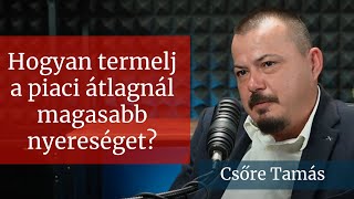 24. Hogyan termelj a piaci átlagnál magasabb nyereséget? │ Csőre Tamás