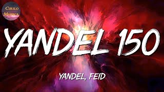 🎶 Yandel, Feid - Yandel 150 || Cris Mj, Manuel Turizo (Letras\Lyrics)