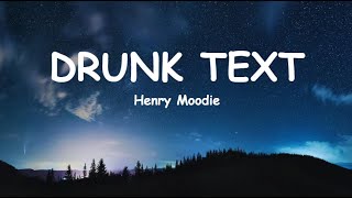 Henry Moodie - drunk text (Lyrics)