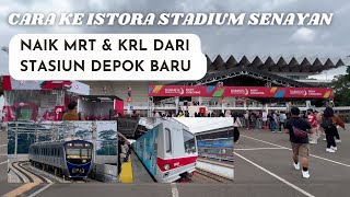 CARA KE ISTORA SENAYAN NAIK KRL & MRT DARI STASIUN DEPOK BARU | CARA NAIK MRT KE ISTORA SENAYAN