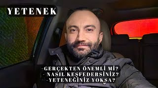 YETENEK - GERÇEKTEN ÖNEMLİ Mİ? - NASIL KEŞFEDERSİNİZ? - YA YOKSA?