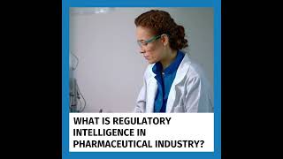 What is Regulatory Intelligence in the Pharmaceutical Industry?