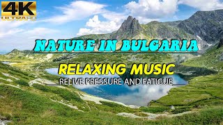 Nature In Bulgaria (4K UHD) - Relaxing Music - Heals Stress, Anxiety And Eliminates Fatigue