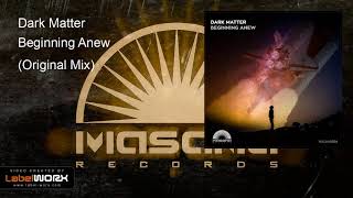 Dark Matter - Beginning Anew (Original Mix)