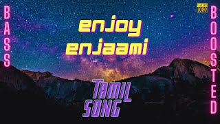 Enjoy Enjaami | BASS BOOSTED | Dhee ft. Arivu | Santhosh Narayanan | BK BASS BOOSTED SONG