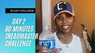 Day 2:  60 Minutes TreadMaster 30 days Challenge | 5 AM Central TIME