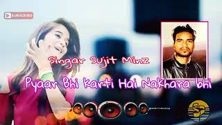 #Singar Sujit Minz || Pyaar Bhi Karti Hai Nakhara bhi || New Dj remix 2020