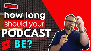 How long should my podcast be? #shorts