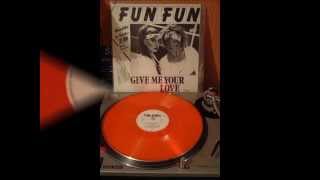 FUN FUN - Give Me Your Love  (extended mix) 1984 lyrics