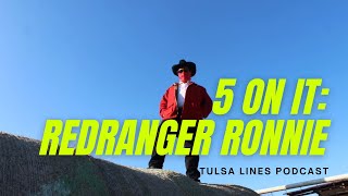 5 on it: RedRanger Ronnie Interview