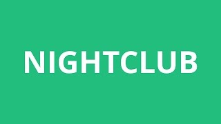 How To Pronounce Nightclub - Pronunciation Academy