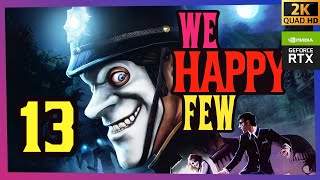 We Happy Few - #13 ARTHUR CAMPAIGN [2K - Ultrawide - MaxSettings - No Commentary] 🤡🎩💊