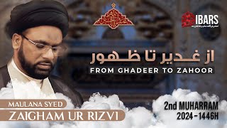 Majlis 3 | Az Ghadeer Ta Zahoor - 2nd Muharram 1446H | Maulana Syed Zaigham Rizvi