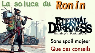 Solution sans spoil majeure pour le jeu Eternal darkness