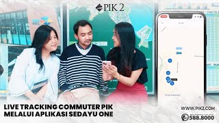 Live Tracking Commuter PIK Lebih Mudah Dengan Aplikasi Sedayu One