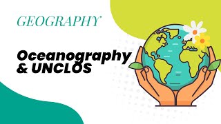 Oceanography & UNCLOS | Geography | UPSC