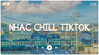 Những Bản Lofi Chill Hay Nhất TikTok 2024 - Nhạc Lofi Nhẹ Nhàng Hay Nhất Hiện Nay - Nhạc Lofi Hay