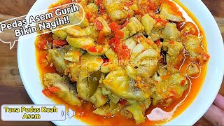 RESEP TUNA PEDAS KUAH ASEM, MASAKAN RUMAHAN | BING DAILY