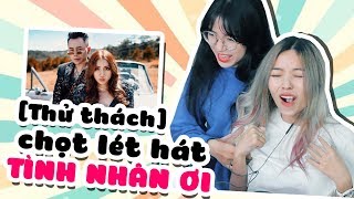 [CHƠI BỰA] Chọt Nách Hát Hít “Tình Nhân Ơi” Siêu Bựa || Mel & Ohsusu