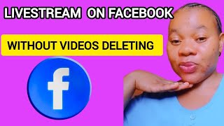 Livestream on Facebook Without Videos Deleting After 30 Days (Easy Guide)