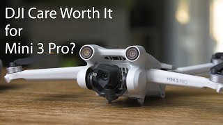 Is DJI Care Worth it for the Mini 3 Pro?