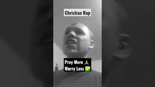 Pray More worry less Christian rap