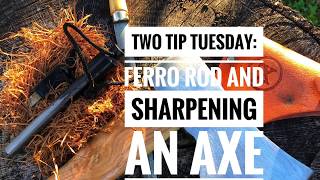 Two Tip Tuesday: Ferro Rod and Sharpening An Axe